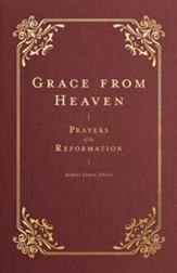 Grace from Heaven: Prayers of the Reformation