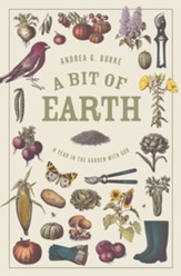 A Bit of Earth: A Year in the Garden with God