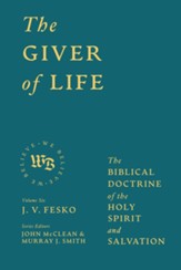 The Giver of Life: The Biblical Doctrine of the Holy Spirit and Salvation