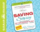 Saving Savvy: Smart and Easy Ways to Cut Your Spending in Half and Raise Your Standard of Living and Giving - Unabridged Audiobook [Download]