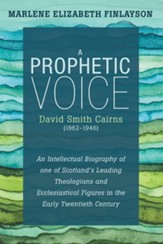 A Prophetic Voice-David Smith Cairns (1862-1946)