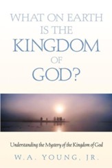 What on Earth is the Kingdom of God?