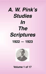 A. W. Pink's Studies in the Scriptures, 1922-23, Vol. 01 of 17