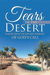 Tears in the Desert: Lessons from the Joys and Sorrows of God's Call