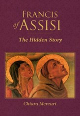 Francis of Assisi: The Hidden Story