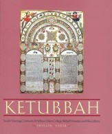 Ketubbah: Jewish Marriage Contracts of Hebrew Union College, Skirball Museum, and Klau Library
