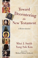 Toward Decentering the New Testament: A Reintroduction