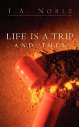 Life Is a Trip and Then...
