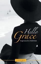 Hello, Grace: Chronicles of a Sinful Saint