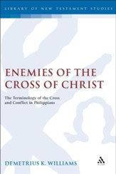 Enemies of the Cross of Chirst: A Rhetorical Analysis of the  Terminology of the Cross & Conflict in Philippians