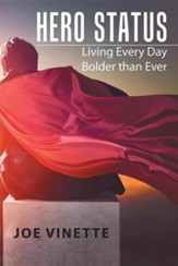 Hero Status: Living Every Day Bolder Than Ever
