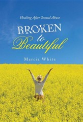 Broken to Beautiful: Healing After Sexual Abuse