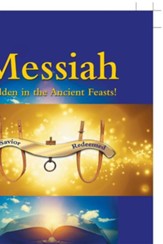 Messiah: Hidden in the Ancient Feasts!