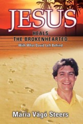 Jesus Heals the Brokenhearted