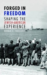 Forged in Freedom: Shaping the Jewish-American Experience