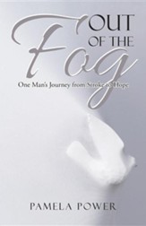 Out of the Fog Undo: One Man's Journey from Stroke to Hope
