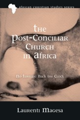 The Post-Conciliar Church in Africa: No Turning Back the Clock