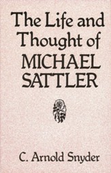 The Life & Thought of Michael Sattler