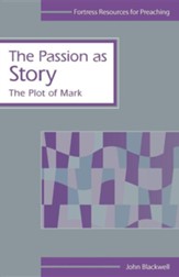 The Passion as Story: The Plot of Mark