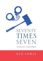 Seventy Times Seven: Romance Impossible