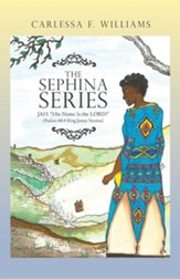 The Sephina Series: Jah His Name Is the Lord! (Psalms 68:4 King James Version)