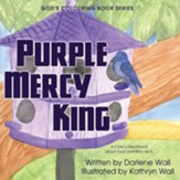 Purple Mercy King: A Child's Devotional about God and Who He Is