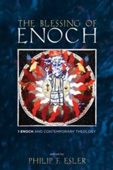 The Blessing of Enoch: 1 Enoch and Contemporary Theology