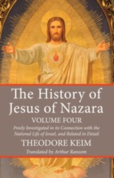 The History of Jesus of Nazara, Volume Four