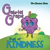 Gabriel Grape: Fruit of Kindness
