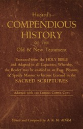 A Compendious History of the Old and New Testament: Extracted from the Holy Bible and Adapted to All Capacities