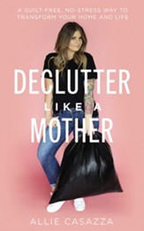 Declutter Like a Mother: A Guilt-Free, No-Stress Way to Transform Your Home and Your Life Unabridged Audiobook on CD