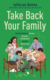 Take Back Your Family: From the Tyrants of Burnout, Busyness, Individualism, and the Nuclear Ideal Unabridged Audiobook on CD