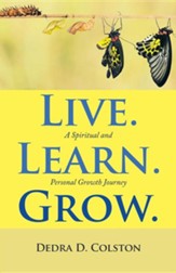 Live. Learn. Grow.: A Spiritual and Personal Growth Journey