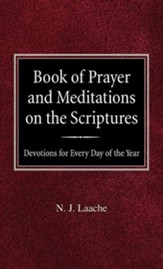 Book of Prayer and Meditations of the Scriptures: Devotions for Every Day of the Year