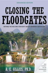 Closing the Floodgates (Revised Edition): Setting the Record Straight about Gender and Sexuality