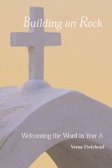 Welcoming the Word in Year A: Building on Rock