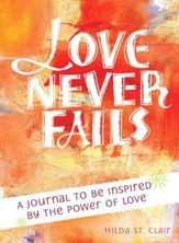 Love Never Fails: A Journal to Be Inspired by the Power of Love
