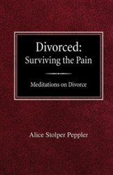 Divorced: Surviving the Pain Meditations on Divorce