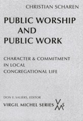 Public Worship and Public Work: Character and Commitment in Local Congregational Life