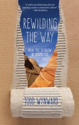 Rewilding the Way: Break Free to Follow an Untamed God