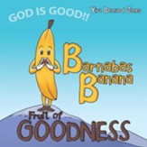 Barnabas Banana: Fruit of Goodness