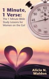 1 Minute, 1 Verse: The 1 Minute Bible Study Lessons for Women on the Go!