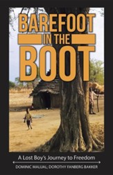 Barefoot in the Boot: A Lost Boy's Journey to Freedom