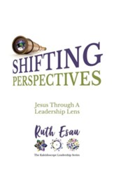 Shifting Perspectives: Jesus Through A Leadership Lens