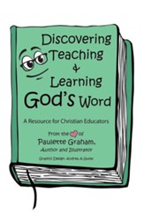 Discovering Teaching & Learning God's Word: A Resource for Christian Educators