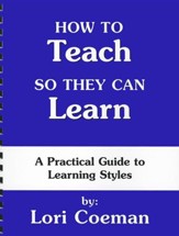 How to Teach So They Can Learn: A Practical Guide to Learning Styles