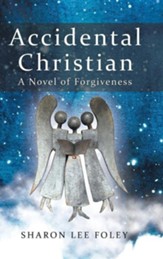 Accidental Christian: A Novel of Forgiveness