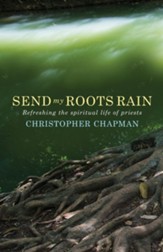 Send My Roots Rain: Refreshing the Spiritual Life of Priests
