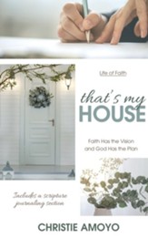 That's My House: Faith Has the Vision and God Has the Plan