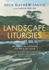 Landscape Liturgies: Outdoor worship resources from the Christian tradition